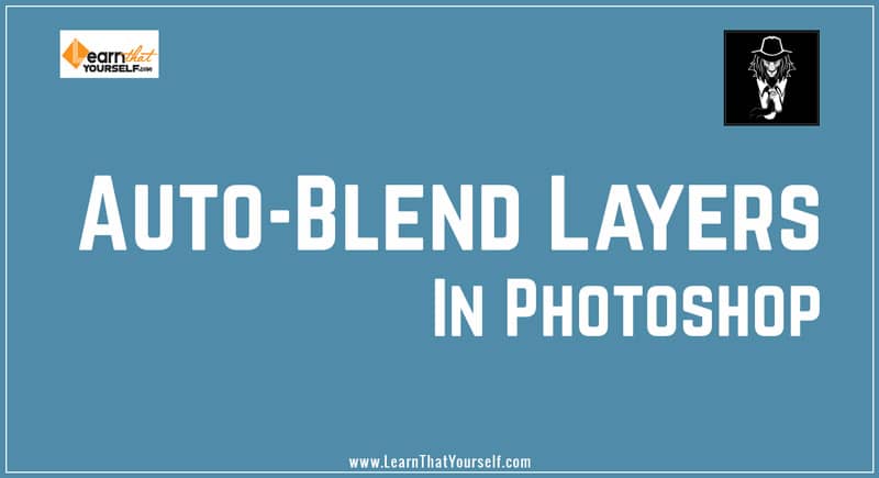 Auto-Blend Layers in Photoshop