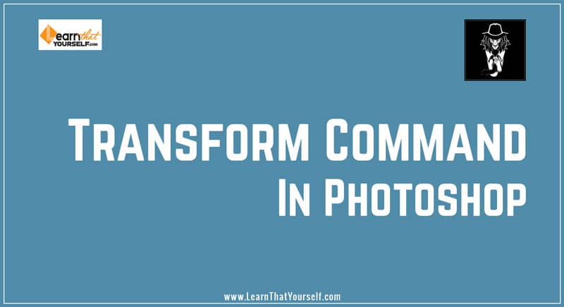 Transform command in Photoshop