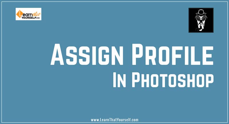 Assign Profile in Photoshop