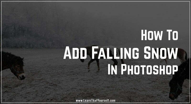 How to Add Falling Snow in Photoshop
